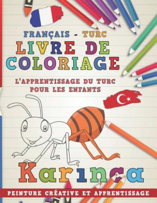 Könyv Livre de Coloriage: Français - Turc I l'Apprentissage Du Turc Pour Les Enfants I Peinture Créative Et Apprentissage Nerdmediafr