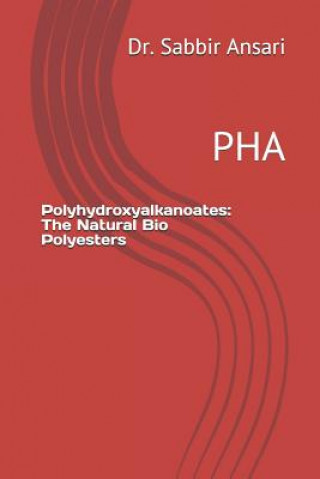 Knjiga Polyhydroxyalkanoates: The Natural Bio Polyesters: Pha Dr Tasneem Fatma