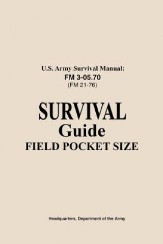 Carte U.S. Army Survival Manual FM 3-05.76 (FM 21-76): Survival Guide Field Pocket Size US Army