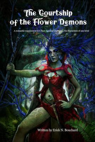 Книга The Courtship of the Flower Demons: A Romantic Supplement for Four Against Darkness, for Characters of Any Level Andrea Sfiligoi