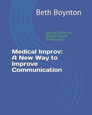 Könyv Medical Improv: A New Way to Improve Communication: Special Edition for Applied Improv Professionals Anne Llewellyn