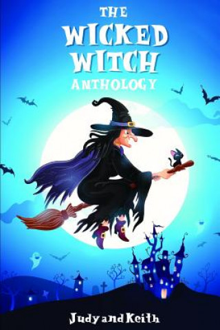 Kniha The Wicked Witch Anthology Judy Keith