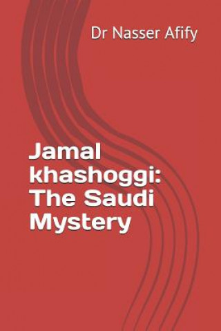 Livre Jamal khashoggi: The Saudi Mystery Dr Nasser Afify