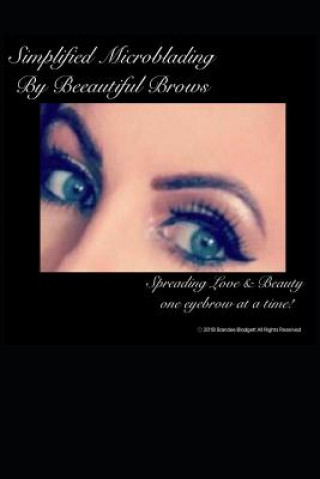 Carte Simplified Microblading by Beeautiful Brows: Spreading Love and Beauty One Eyebrow at a Time! Brandee Blodgett