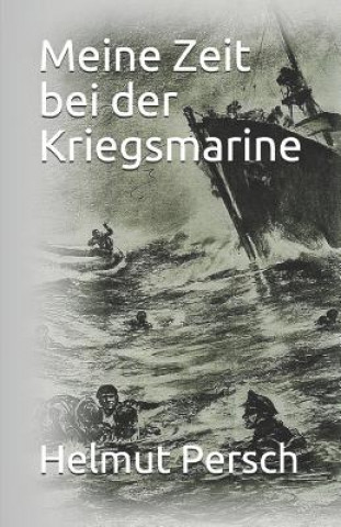 Kniha Meine Zeit Bei Der Kriegsmarine Hans-Georg Persch