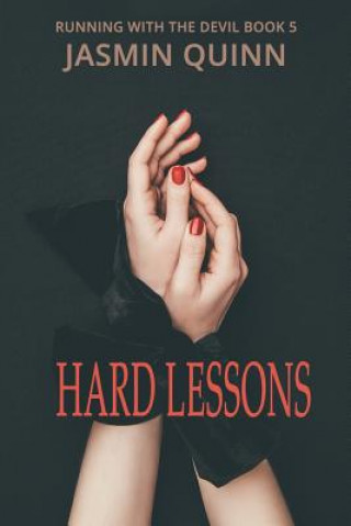 Книга Hard Lessons: Running with the Devil Book 5 Jasmin Quinn