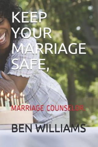 Carte Keep Your Marriage Safe: Marriage Counselor Ben Williams