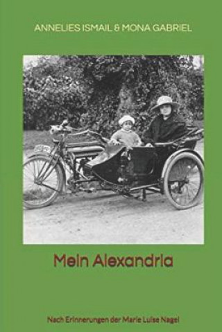 Carte Mein Alexandria: Nach Erinnerungen Der Marie Luise Nagel Mona Gabriel