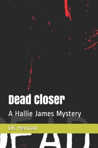 Carte Dead Closer: A Hallie James Mystery Dk Herman