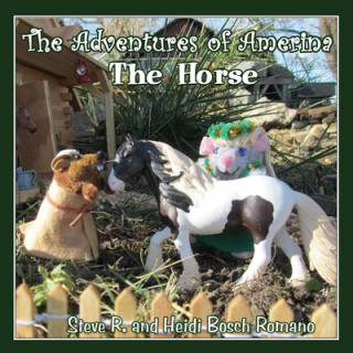 Carte The Adventures of Amerina: The Horse Heidi Bosch Romano
