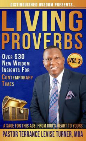 Knjiga Distinguished Wisdom Presents. . . Living Proverbs-Vol.3 Terrance Levise Turner