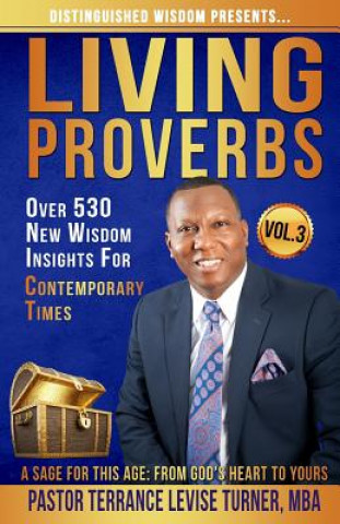 Knjiga Distinguished Wisdom Presents. . . Living Proverbs-Vol.3 Terrance Levise Turner