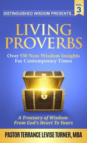 Kniha Distinguished Wisdom Presents. . . Living Proverbs-Vol.3 Terrance Levise Turner