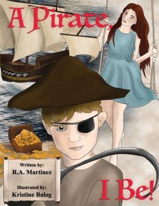 Buch Pirate, I Be! Richard Anthony Martinez