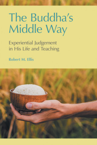 Knjiga Buddha's Middle Way Robert M. Ellis