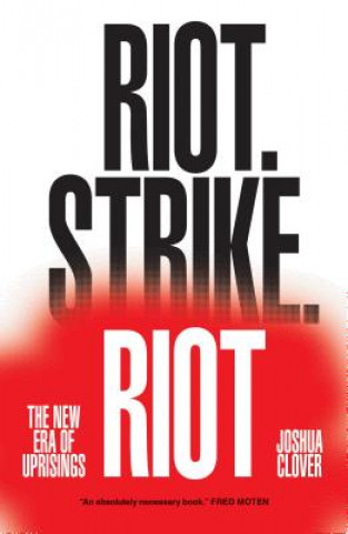 Buch Riot. Strike. Riot Joshua Clover