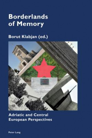 Kniha Borderlands of Memory Borut Klabjan