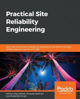 Книга Practical Site Reliability Engineering Pethuru Raj Chelliah