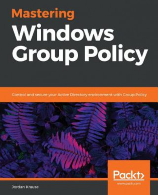 Książka Mastering Windows Group Policy Jordan Krause