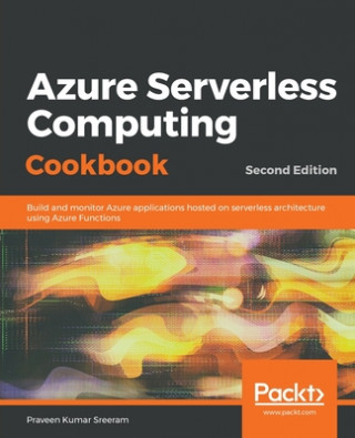 Knjiga Azure Serverless Computing Cookbook Praveen Kumar Sreeram