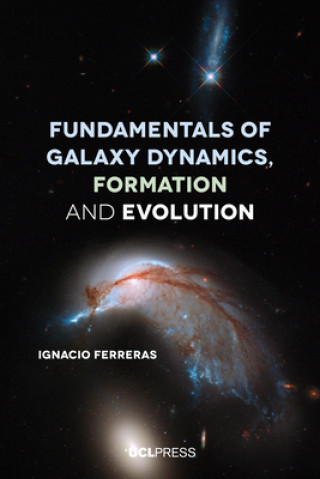 Carte Fundamentals of Galaxy Dynamics, Formation and Evolution Ignacio Ferreras