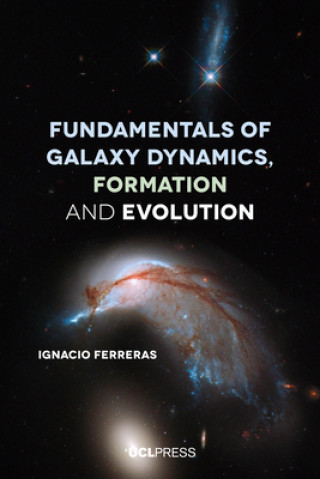 Kniha Fundamentals of Galaxy Dynamics, Formation and Evolution Ignacio Ferreras