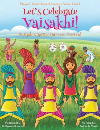 Книга Let's Celebrate Vaisakhi! (Punjab's Spring Harvest Festival, Maya & Neel's India Adventure Series, Book 7) (Multicultural, Non-Religious, Indian Cultu AJANTA CHAKRABORTY