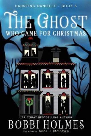 Kniha Ghost Who Came for Christmas Bobbi Holmes