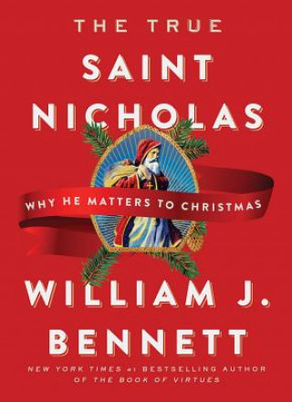 Книга True Saint Nicholas William J. Bennett