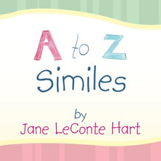 Livre to Z Similes Jane LeConte Hart