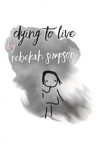 Книга Dying to Live Rebekah Simpson