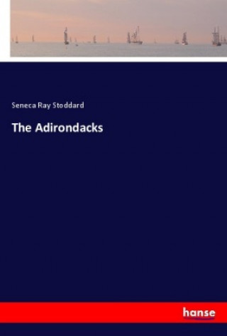 Carte The Adirondacks Seneca Ray Stoddard