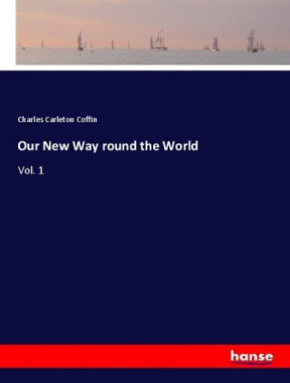 Книга Our New Way round the World Charles Carleton Coffin