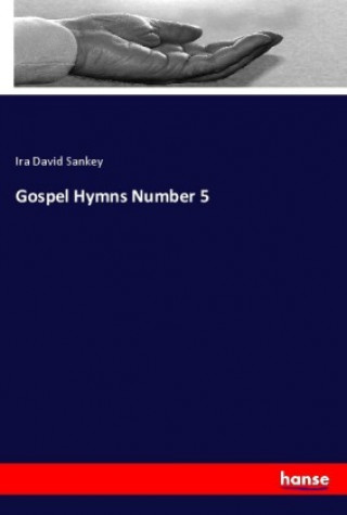 Könyv Gospel Hymns Number 5 Ira David Sankey