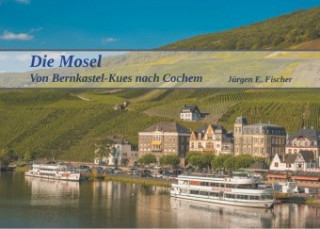 Knjiga Die Mosel Jürgen E. Fischer