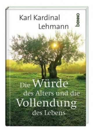 Kniha Die Würde des Alters und die Vollendung des Lebens Karl Kardinal Lehmann
