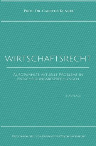 Książka Schriftenreihe des Privaten Intituts für Angewandtes Wirtschaftsrecht / Wirtschaftsrecht Carsten Kunkel