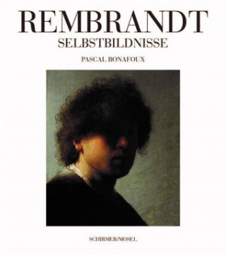 Könyv Rembrandt Selbstbildnisse Pascal Bonafoux