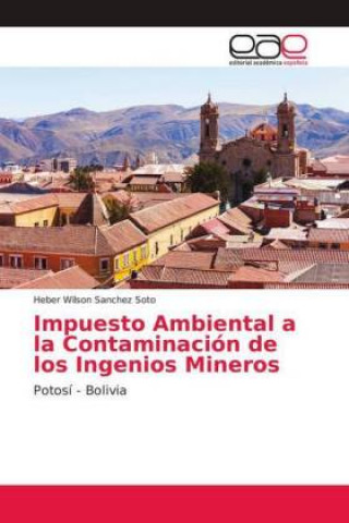 Książka Impuesto Ambiental a la Contaminación de los Ingenios Mineros Heber Wilson Sanchez Soto