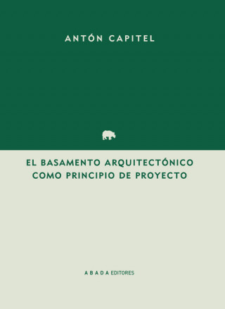 Könyv EL BASAMENTO ARQUITECTÓNICO COMO PRINCIPIO DEL PROYECTO ANTONIO GONZALEZ-CAPITEL MARTINEZ