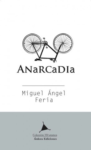 Βιβλίο ANARCADIA MIGUEL ANGEL FERIA