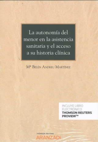 Книга LA AUTONOMÍA DEL MENOR EN LA ASISTENCIA SANITARIA Y EL ACCESO A SU HISTORIA CLÍN Mª BELEN ANDREU MARTINEZ