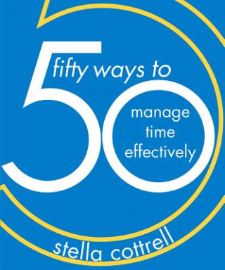 Kniha 50 Ways to Manage Time Effectively Stella Cottrell