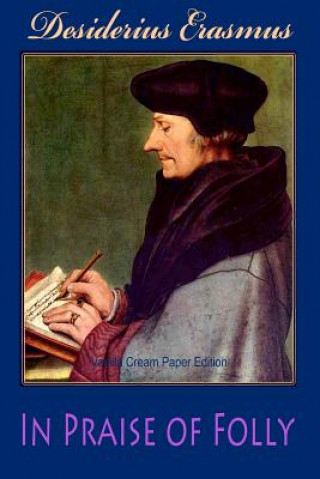 Carte In Praise of Folly Desiderius Erasmus