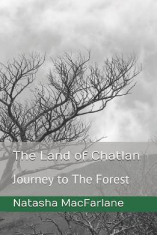 Kniha The Land of Chatlan: Journey to the Forest Natasha MacFarlane