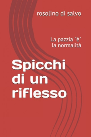 Knjiga Spicchi di un riflesso: La pazzia "?" la normalit? Rosolino Di Salvo