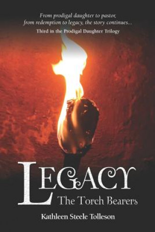 Könyv Legacy: The Torch Bearers Kathleen Steele Tolleson