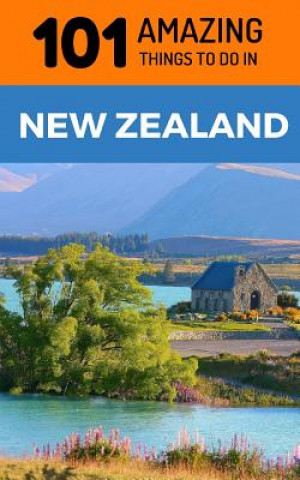 Książka 101 Amazing Things to Do in New Zealand: New Zealand Travel Guide 101 Amazing Things