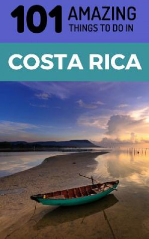 Buch 101 Amazing Things to Do in Costa Rica: Costa Rica Travel Guide 101 Amazing Things