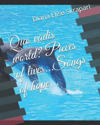 Kniha Quo vadis world? Pieces of lives...Songs of hope... Diana Elise Skrapari